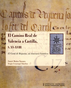 El Camino Real de Valencia a Castilla siglos XV - XVIII